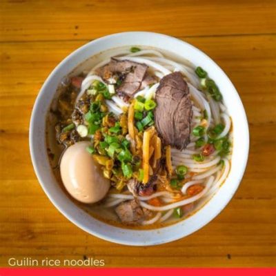  Guilin Rice Noodles: Can Aromatic Savory Broth and Chewy Textured Noodles Ever Be So Harmonious?