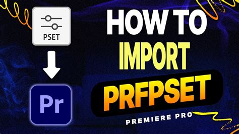 How to Import PRFPset File in Premiere Pro: A Comprehensive Guide and the Art of Creative Workflow